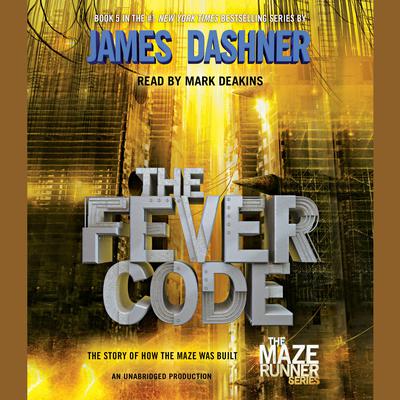 The Fever Code (Maze Runner, Book Five; Prequel) Audiobook, by 