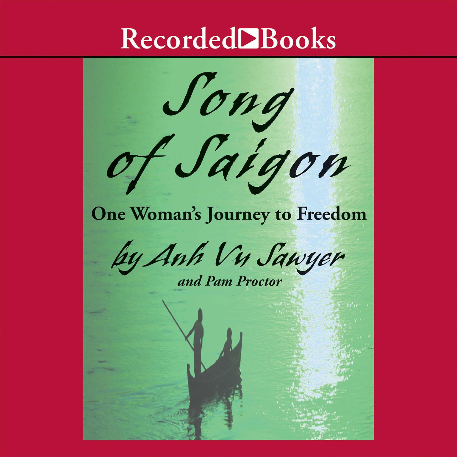Song of Saigon: One Womans Journey to Freedom Audiobook, by Anh Vu Sawyer