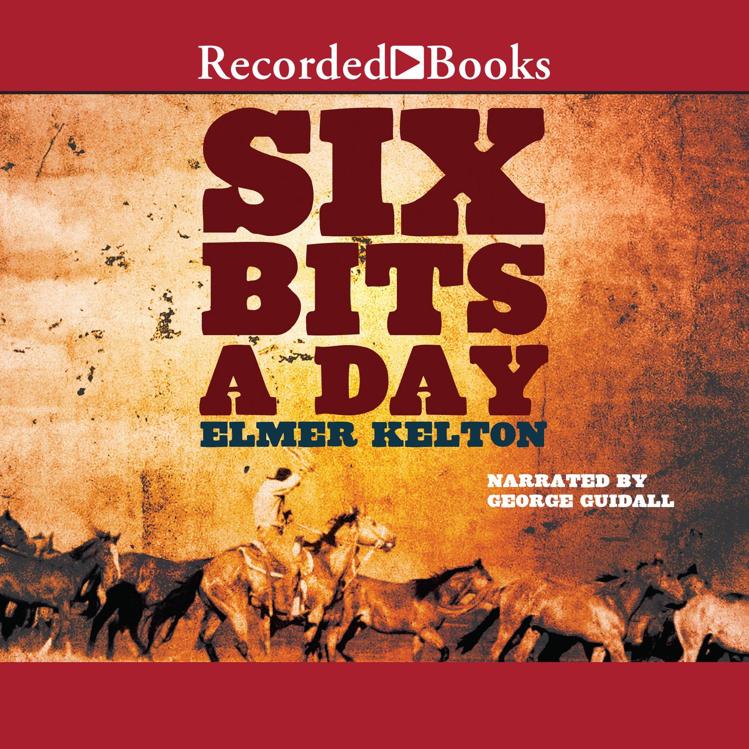 Six Bits a Day Audiobook, by Elmer Kelton