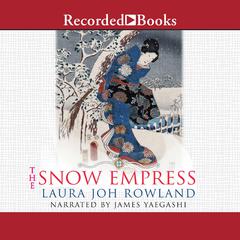 The Snow Empress: A Thriller Audiobook, by Laura Joh Rowland