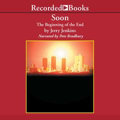 Soon: The Beginning of the End Audiobook, by Jerry B. Jenkins