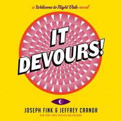 It Devours!: A Welcome to Night Vale Novel Audiobook, by Joseph Fink