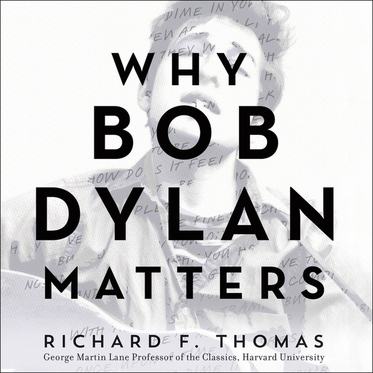Why Bob Dylan Matters Audiobook, by Richard F. Thomas