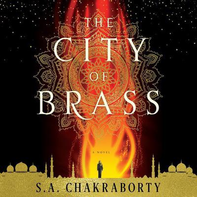 The City of Brass: A Novel Audiobook, by S. A. Chakraborty