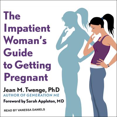 The Impatient Woman's Guide to Getting Pregnant Audiobook, by Jean M.  Twenge