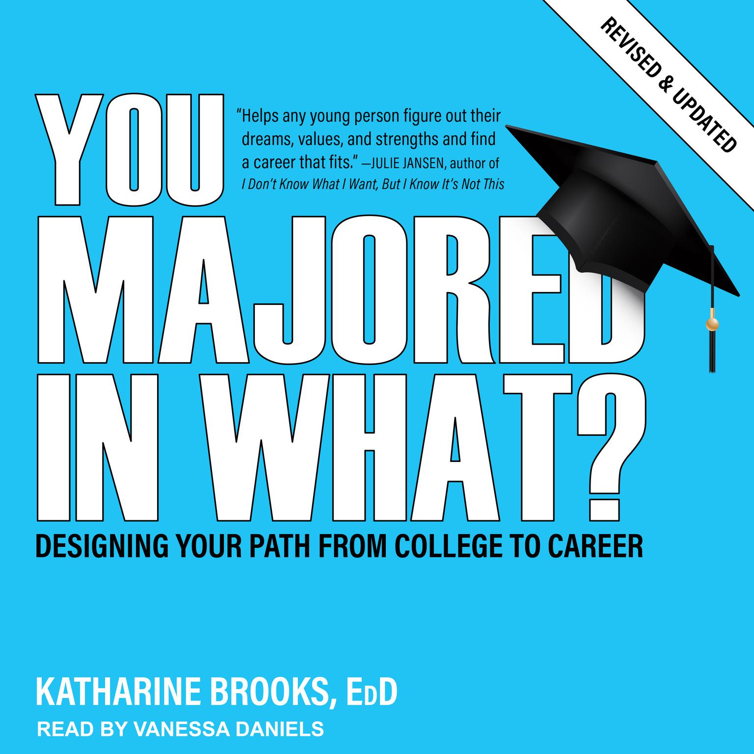 You Majored In What?: Designing Your Path from College to Career Audiobook, by Katharine Brooks
