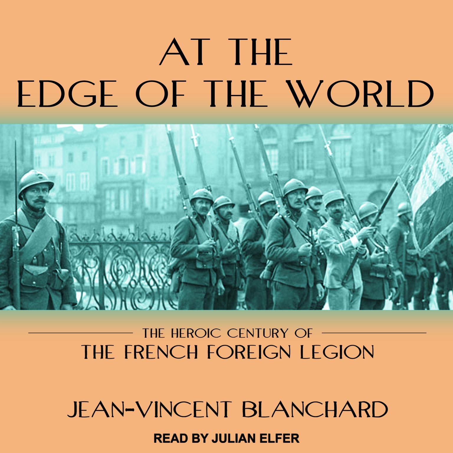 At the Edge of the World: The Heroic Century of the French Foreign Legion Audiobook, by Jean-Vincent Blanchard