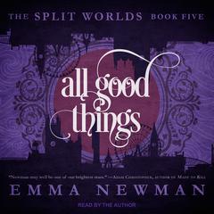 All Good Things Audiobook, by Emma Newman