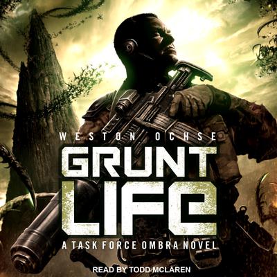 Grunt Life: A Task Force Ombra Novel Audiobook, by 