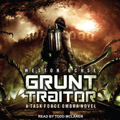 Grunt Traitor: A Task Force Ombra Novel Audiobook, by Weston Ochse