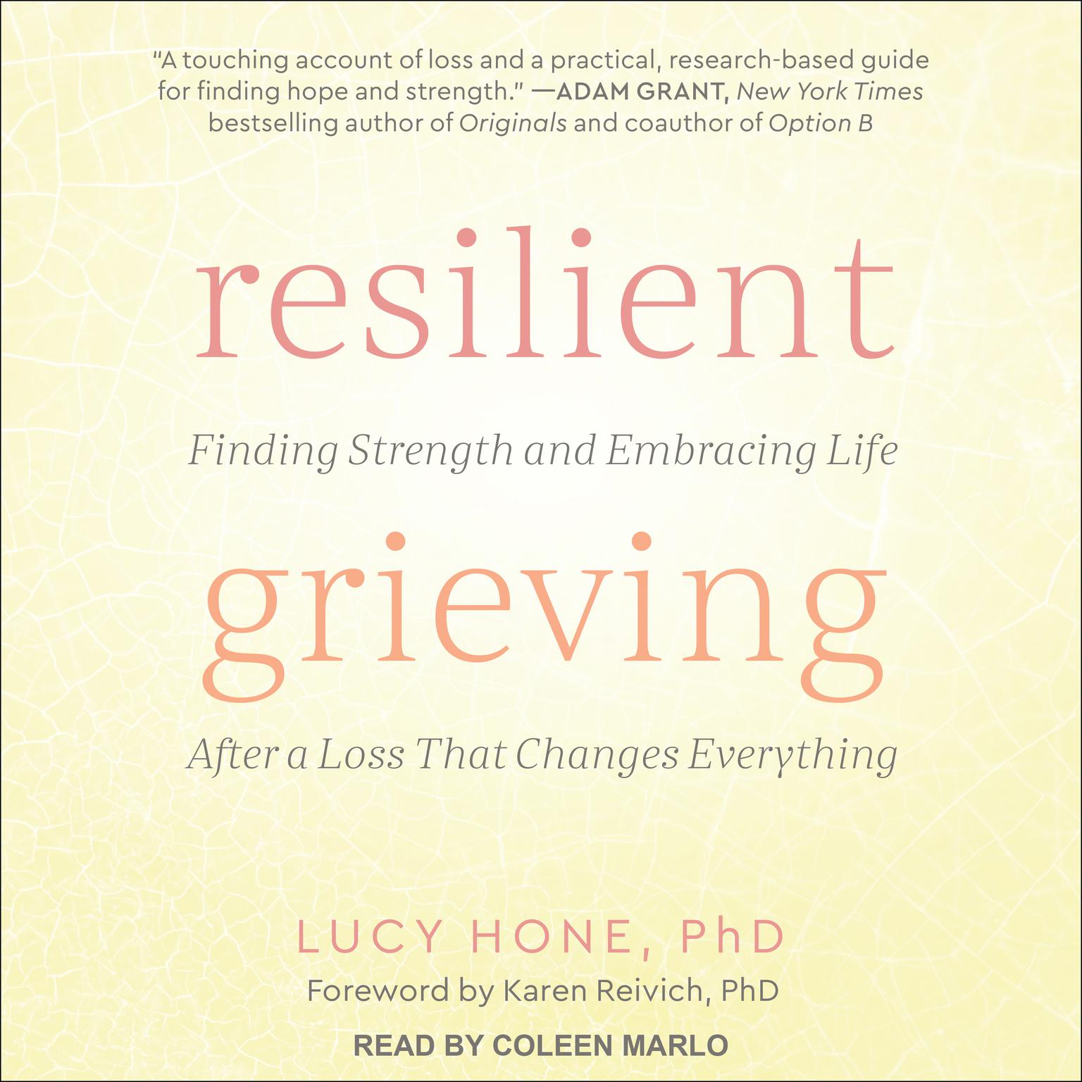 Resilient Grieving: Finding Strength and Embracing Life After a Loss That Changes Everything Audiobook, by Lucy Hone