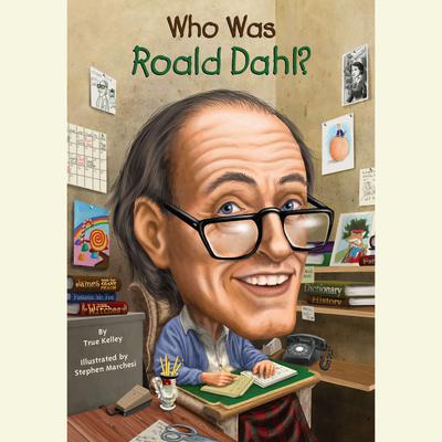 Who Was Roald Dahl? Audiobook, by True Kelley