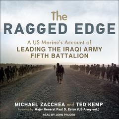 The Ragged Edge: A US Marine’s Account of Leading the Iraqi Army Fifth Battalion Audiobook, by Ted Kemp