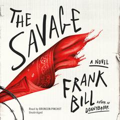 The Savage: A Novel Audiobook, by Frank Bill