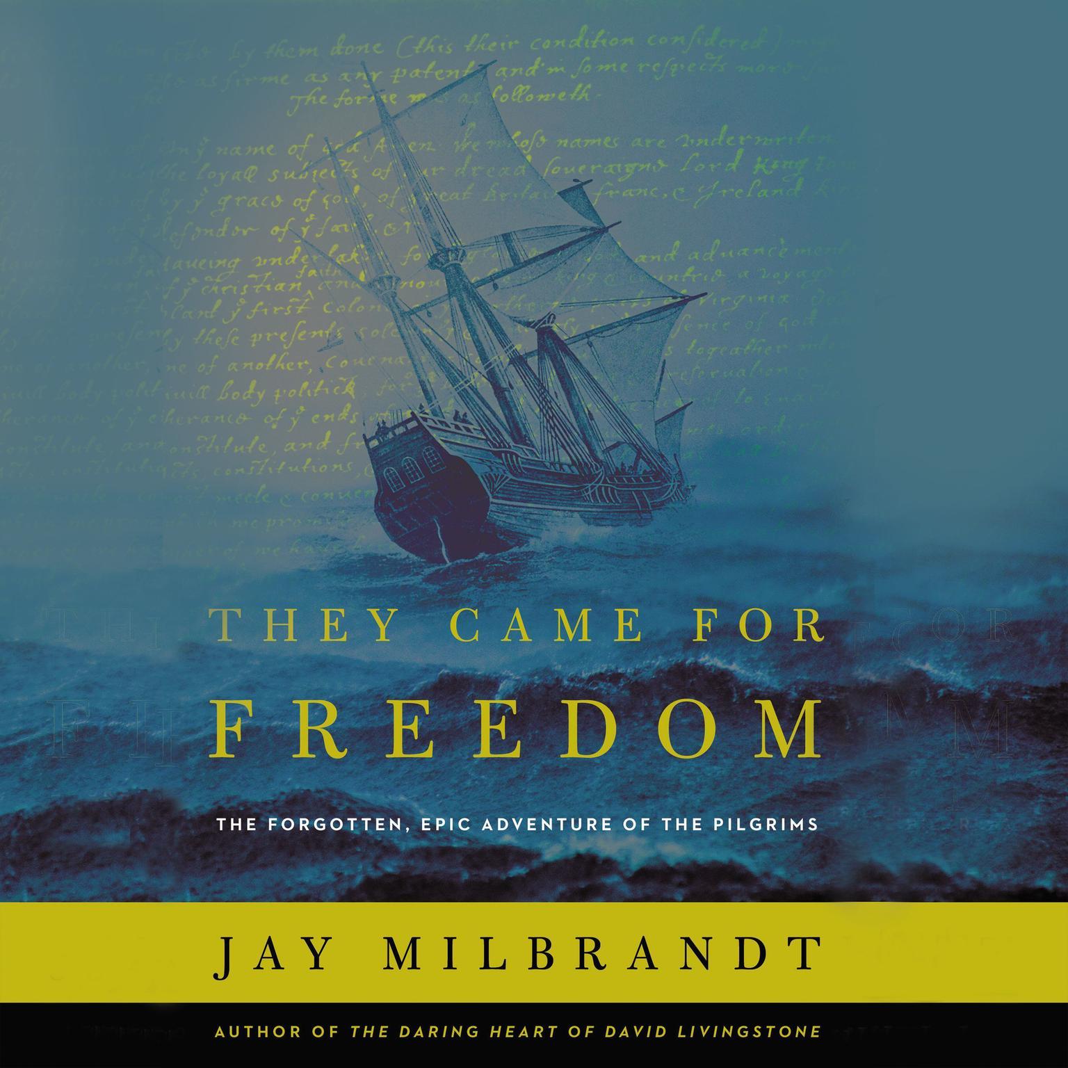 They Came for Freedom: The Forgotten, Epic Adventure of the Pilgrims Audiobook, by Jay Milbrandt