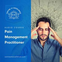 Pain Management Practitioner Audiobook, by Centre of Excellence