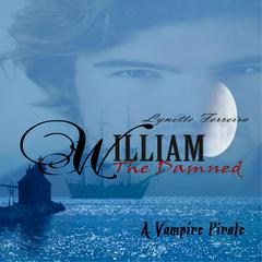William the Damned: A Vampire Pirate Audiobook, by Lynette Ferreira