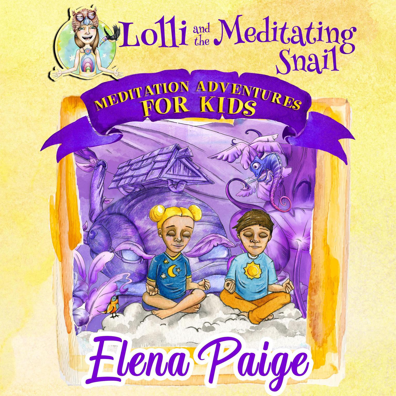 Lolli and the Meditating Snail (Meditation Adventures for Kids - volume 4) Audiobook, by Elena Paige