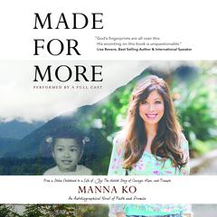 Made For More: An Autobiographical Novel of Faith and Promise Audiobook, by Manna Ko