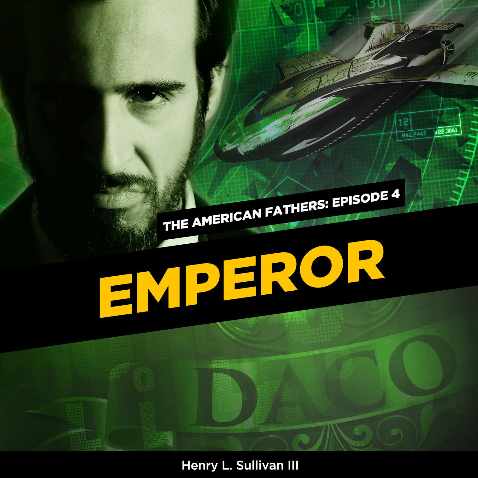 THE AMERICAN FATHERS EPISODE 4: EMPEROR Audiobook, by Henry L. Sullivan