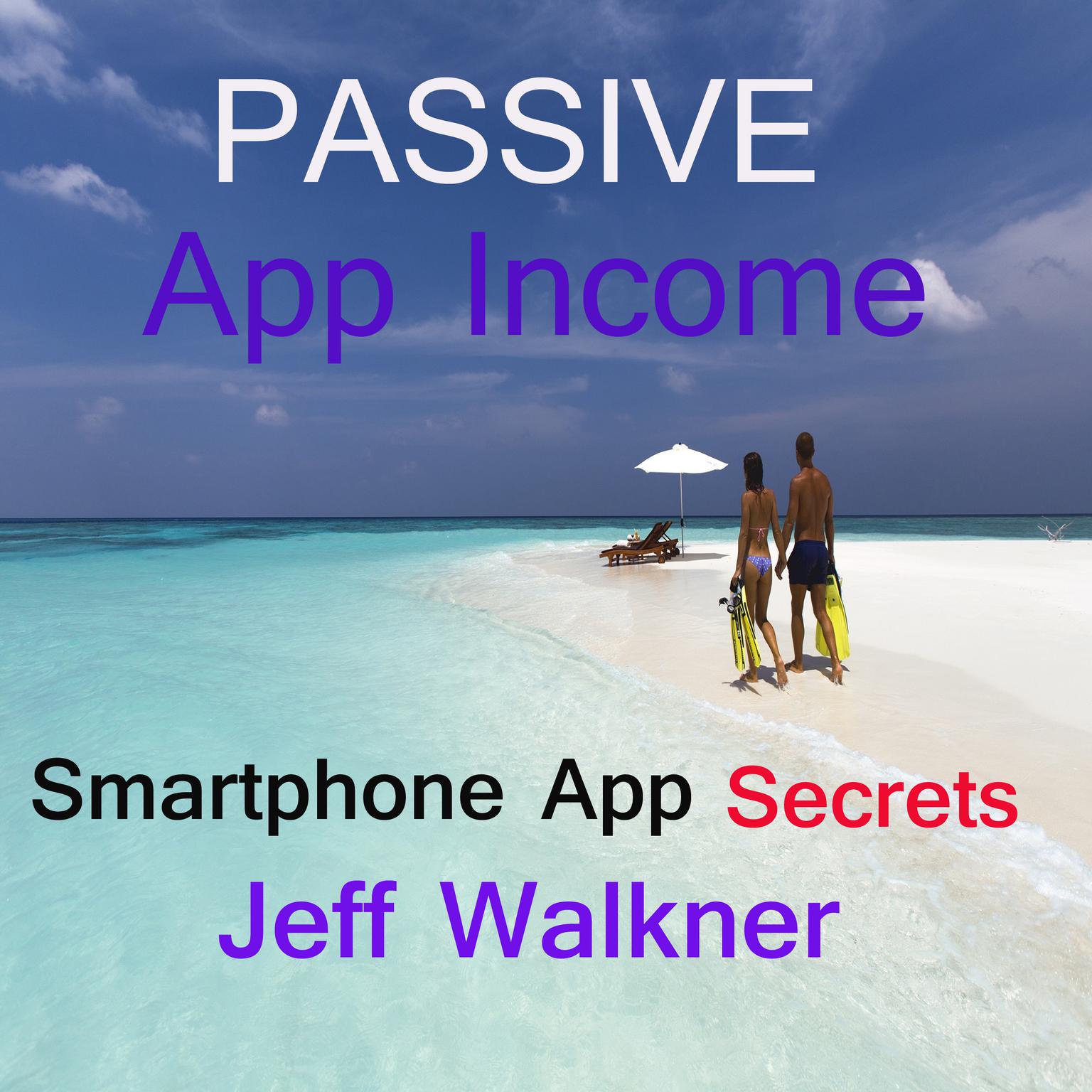 Passive App Income -an internet marketers smartphone app income secrets Audiobook, by Jeff Walkner