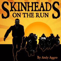 Skinheads On The Run Audiobook, by Andy Aggro