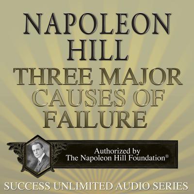 Three Major Causes of Failure Audiobook, by Napoleon Hill