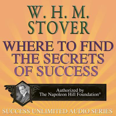 Where to Find the Secrets of Success Audiobook, by W. H. M. Stover