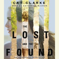 The Lost and the Found Audiobook, by Cat Clarke