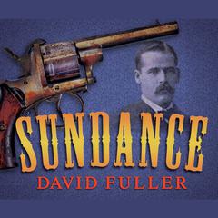 Sundance: A Novel Audiobook, by David Fuller