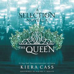 The Queen: A Novella Audiobook, by Kiera Cass