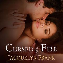 Cursed by Fire: The Immortal Brothers Audiobook, by Jacquelyn Frank