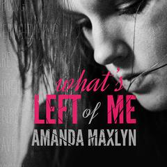Whats Left of Me Audiobook, by Amanda Maxlyn