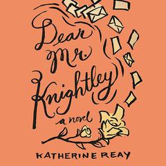Dear Mr. Knightley Audiobook, by Katherine Reay