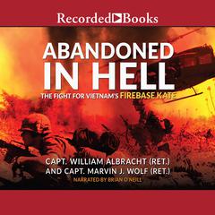 Abandoned in Hell: The Fight For Vietnam's Firebase Kate Audiobook, by Joseph L. Galloway