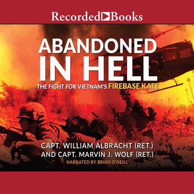 Abandoned in Hell: The Fight For Vietnam's Firebase Kate Audiobook, by Joseph L. Galloway