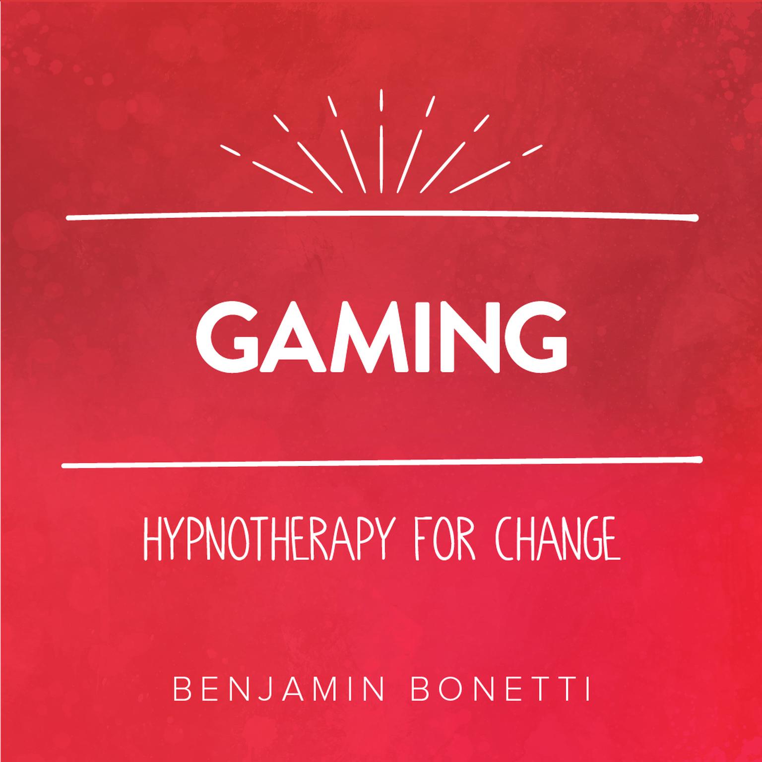 Gaming—Hypnotherapy for Change Audiobook, by Benjamin  Bonetti