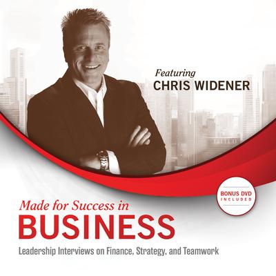 Made for Success in Business: Leadership Interviews on Finance, Strategy, and Teamwork Audiobook, by Chris Widener