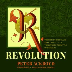 Revolution: The History of England from the Battle of the Boyne to the Battle of Waterloo Audiobook, by Peter Ackroyd