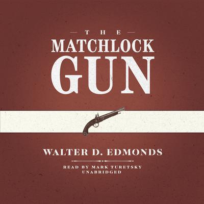 The Matchlock Gun Audiobook, by Walter D. Edmonds