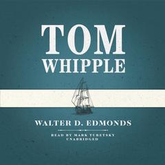 Tom Whipple Audiobook, by Walter D. Edmonds