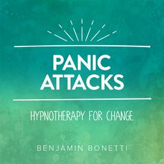 Panic Attacks - Hypnotherapy For Change Audiobook, by Benjamin  Bonetti