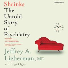 Shrinks: The Untold Story of Psychiatry Audiobook, by Jeffrey A. Lieberman