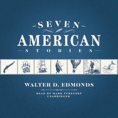 Seven American Stories Audiobook, by Walter D. Edmonds