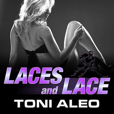 Laces and Lace Audiobook, by Toni Aleo