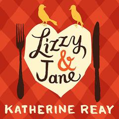 Lizzy & Jane Audiobook, by Katherine Reay