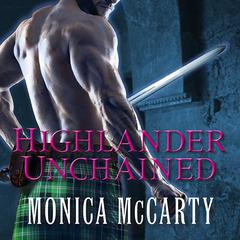 Highlander Unchained: A Novel Audiobook, by Monica McCarty