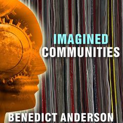 Imagined Communities: Reflections on the Origin and Spread of Nationalism Audiobook, by Benedict Anderson