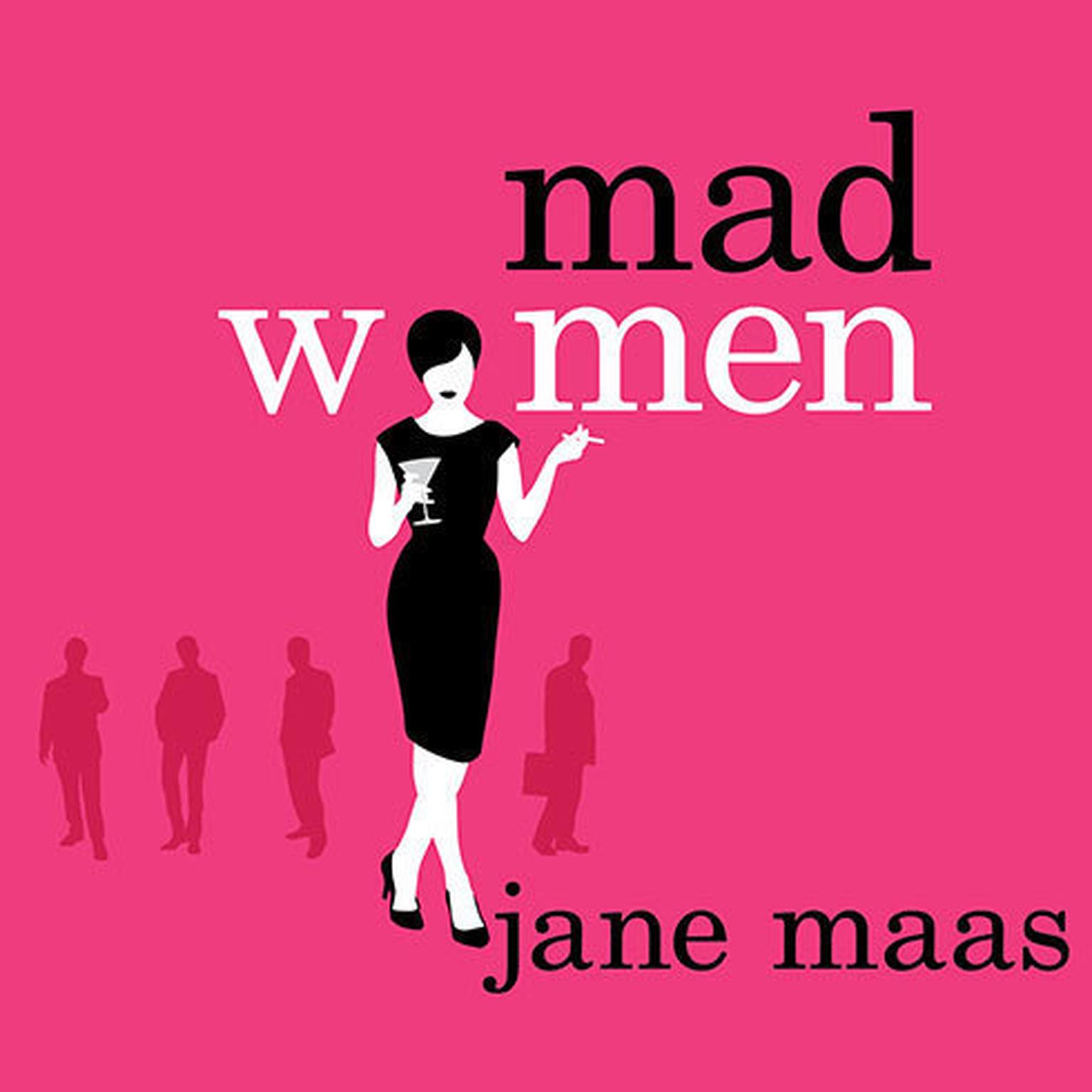 Mad Women: The Other Side of Life on Madison Avenue in the 60s and Beyond Audiobook, by Jane Maas