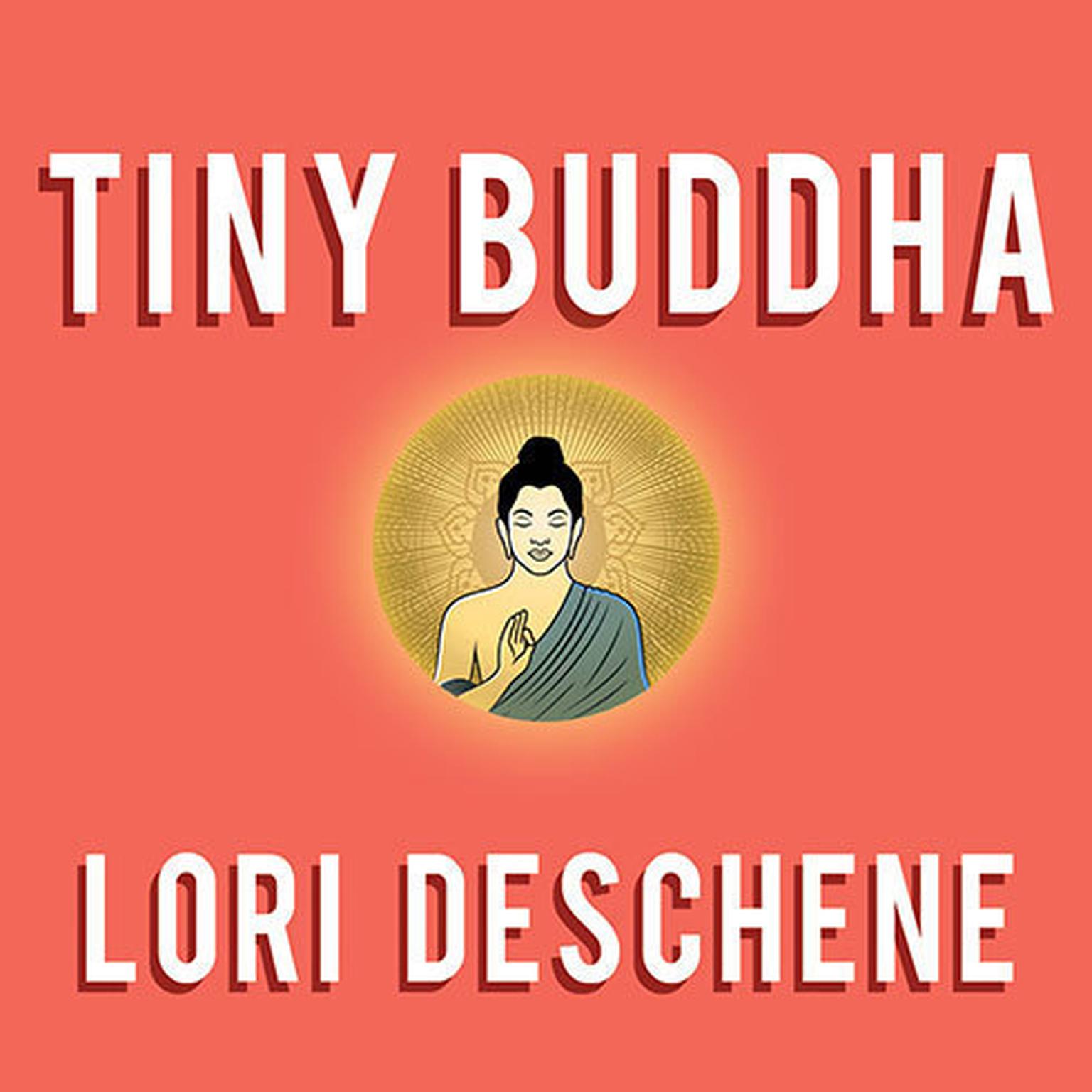 Tiny Buddha, Simple Wisdom for Lifes Hard Questions Audiobook, by Lori Deschene